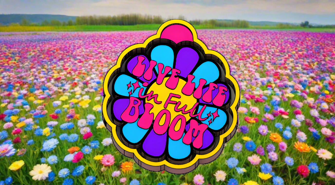 Live Life in Full Bloom