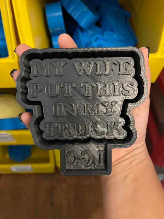 My Wife Put This in My Truck mold