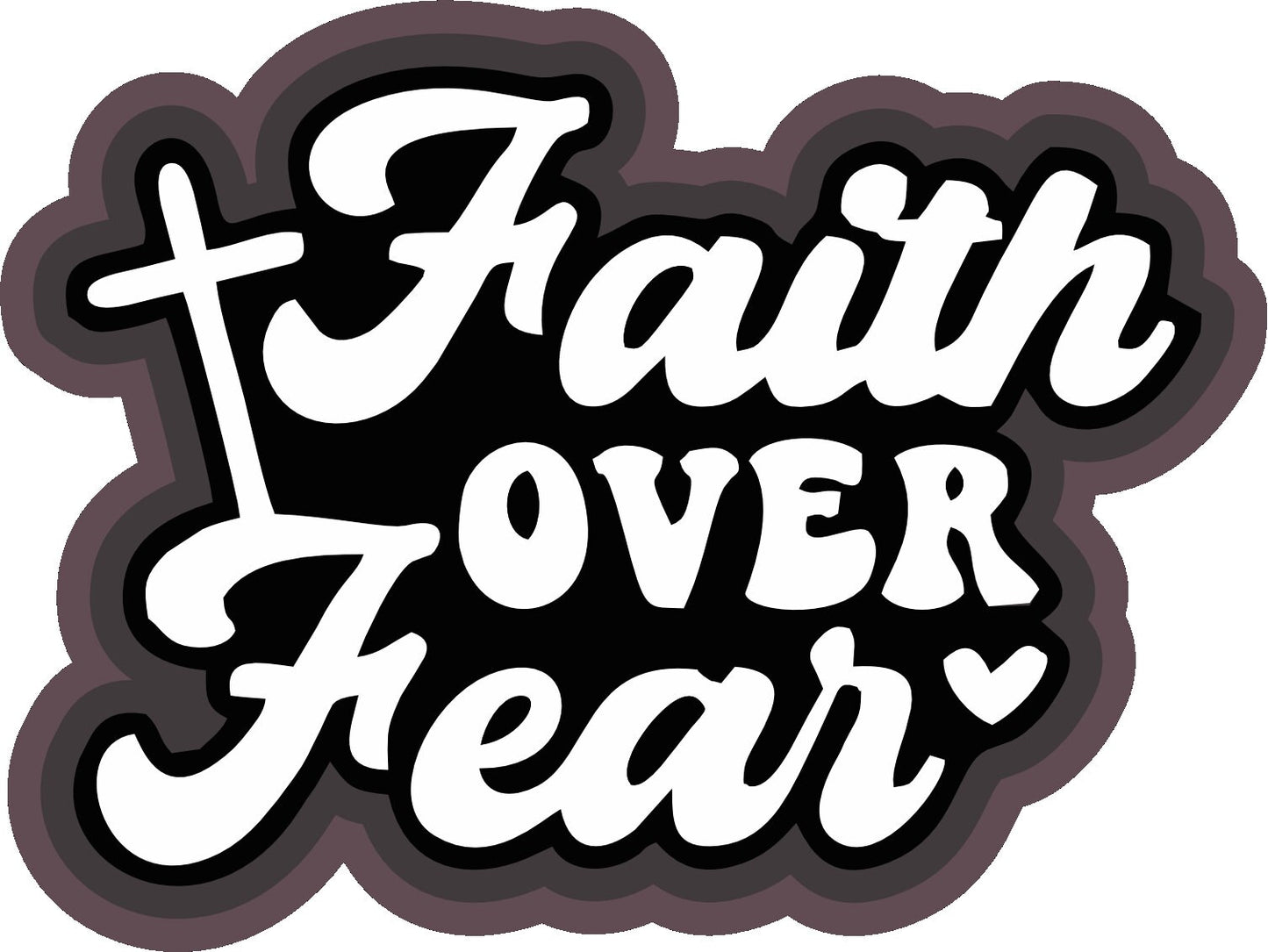 Faith Over Fear STL