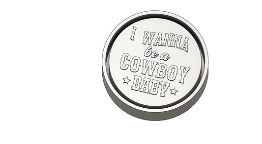 I Wanna be a Cowboy Baby STL